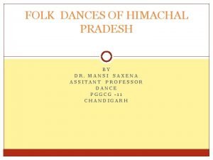 FOLK DANCES OF HIMACHAL PRADESH BY DR MANSI