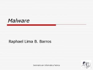 Malware Raphael Lima B Barros Seminrio em Informtica