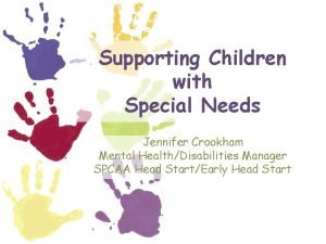 Supporting Children with Special Needs Jennifer Crookham Mental