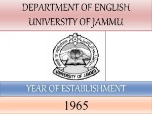 DEPARTMENT OF ENGLISH UNIVERSITY OF JAMMU YEAR OF