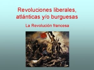 Revoluciones liberales atlnticas yo burguesas La Revolucin francesa