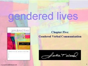 Chapter Five Gendered Verbal Communication gendered lives Chapter