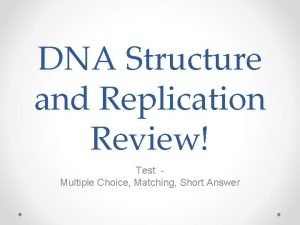 Multiple choice questions on dna structure and replication