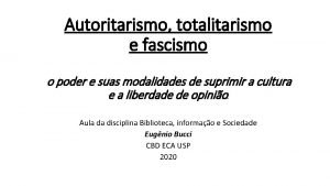 Autoritarismo totalitarismo e fascismo o poder e suas