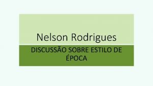 Nelson Rodrigues DISCUSSO SOBRE ESTILO DE POCA Dados