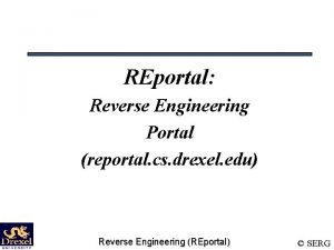 REportal Reverse Engineering Portal reportal cs drexel edu