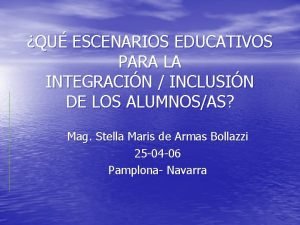 QU ESCENARIOS EDUCATIVOS PARA LA INTEGRACIN INCLUSIN DE