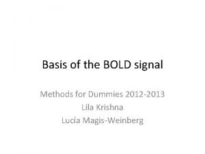 Basis of the BOLD signal Methods for Dummies