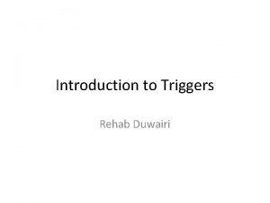 Introduction to Triggers Rehab Duwairi Introduction to Triggers