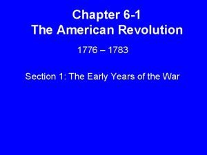 Chapter 6 1 The American Revolution 1776 1783