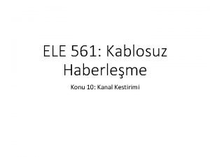 ELE 561 Kablosuz Haberleme Konu 10 Kanal Kestirimi