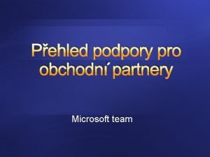 Pehled podpory pro obchodn partnery Microsoft team Spolen