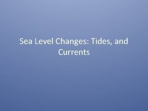 Sea Level Changes Tides and Currents Sun Impacts