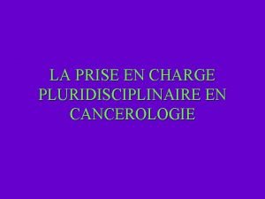 LA PRISE EN CHARGE PLURIDISCIPLINAIRE EN CANCEROLOGIE UPAC