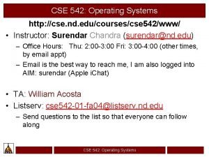 CSE 542 Operating Systems http cse nd educoursescse