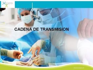 CADENA DE TRANSMISION Prevencin y control de infecciones