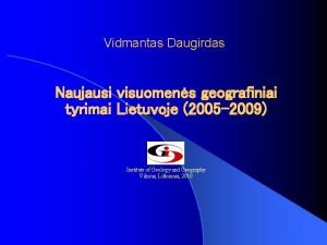 Vidmantas Daugirdas Naujausi visuomens geografiniai tyrimai Lietuvoje 2005