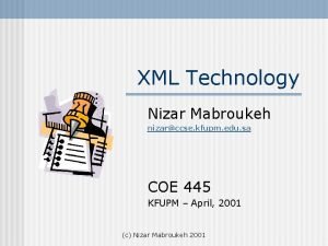 XML Technology Nizar Mabroukeh nizarccse kfupm edu sa