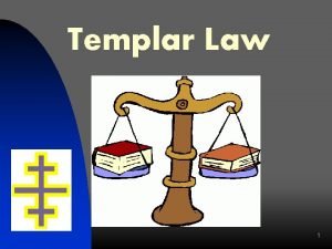 Templar Law 1 Templar Law What not to