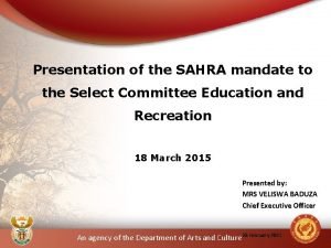 Presentation of the SAHRA mandate to the Select