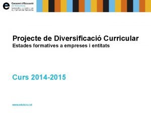 Projecte de Diversificaci Curricular Estades formatives a empreses