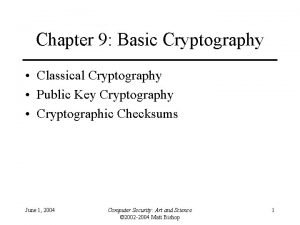 Chapter 9 Basic Cryptography Classical Cryptography Public Key