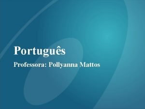 Portugus Professora Pollyanna Mattos Exerccios de Anlise Sinttica