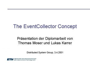 The Event Collector Concept Prsentation der Diplomarbeit von