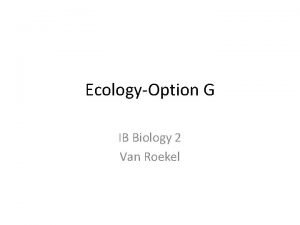 EcologyOption G IB Biology 2 Van Roekel G