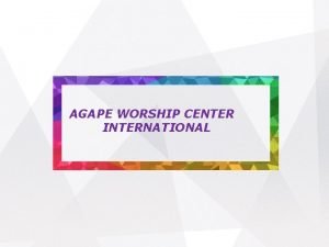 Agape worship center international