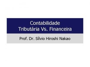 Contabilidade Tributria Vs Financeira Prof Dr Slvio Hiroshi