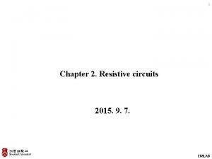 1 Chapter 2 Resistive circuits 2015 9 7