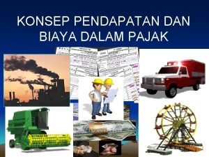 KONSEP PENDAPATAN DAN BIAYA DALAM PAJAK Aku bangga