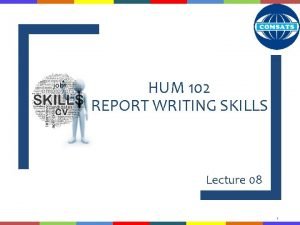 HUM 102 REPORT WRITING SKILLS Lecture 08 1