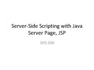 ServerSide Scripting with Java Server Page JSP ISYS