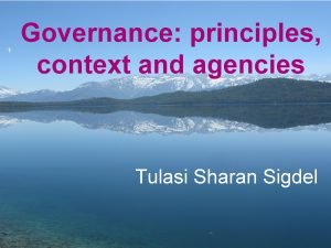 1 Governance principles context and agencies Tulasi Sharan