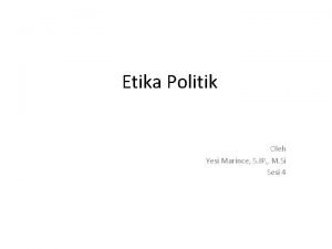 Etika Politik Oleh Yesi Marince S IP M