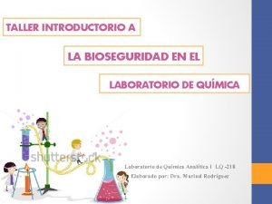 TALLER INTRODUCTORIO A LA BIOSEGURIDAD EN EL LABORATORIO