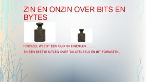 ZIN EN ONZIN OVER BITS EN BYTES HOEVEEL