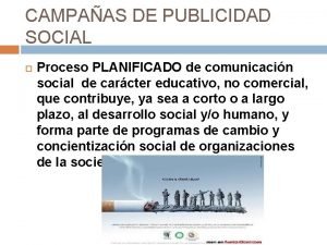 CAMPAAS DE PUBLICIDAD SOCIAL Proceso PLANIFICADO de comunicacin