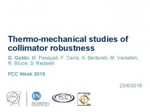 Thermomechanical studies of collimator robustness G Gobbi M