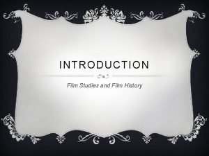 INTRODUCTION Film Studies and Film History MACHINES WHICH