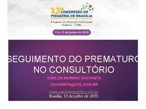 SEGUIMENTO DO PREMATURO NO CONSULTRIO CARLOS MORENO ZACONETAUOL