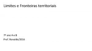Fronteira e limites Fronteira e limites