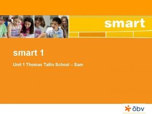 smart 1 Unit 1 Thomas Tallis School Sam