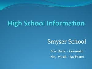 High School Information Smyser School Mrs Berry Counselor