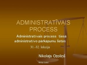 ADMINISTRATVAIS PROCESS Administratvais process ties administratvo prkpumu liets