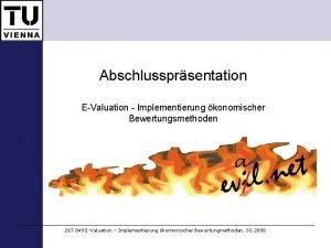 Abschlussprsentation EValuation Implementierung konomischer Bewertungsmethoden 267 049 EValuation