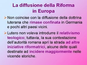 La diffusione della Riforma in Europa Non coincise