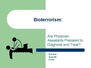 Bioterrorism Are Physician Assistants Prepared to Diagnose and